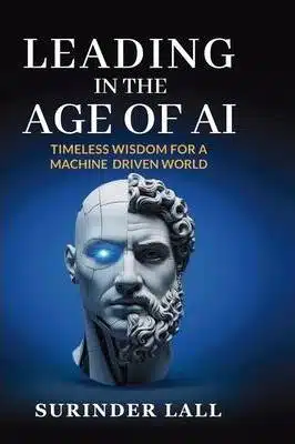 Leading in the Age of AI by Surinder Lall Leading in the Age of AI book by Surinder Lall cybersecurity leadership and AI strategy